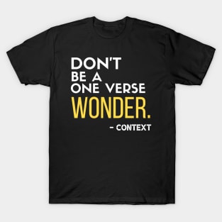 Don't be a one verse wonder. - Context T-Shirt